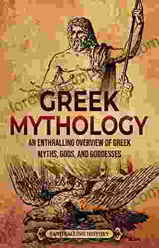 Greek Mythology: An Enthralling Overview of Greek Myths Gods and Goddesses (Greek Mythology and History)