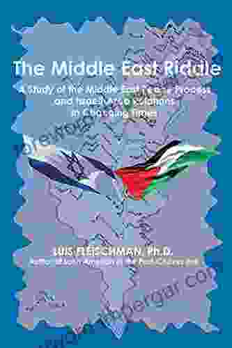 The Middle East Riddle: A Study Of The Middle East Peace Process And Israeli Arab Relations In Current Times