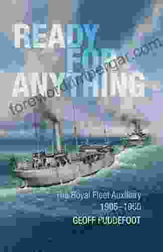 Ready for Anything: The Royal Fleet Auxiliary 1905 1950