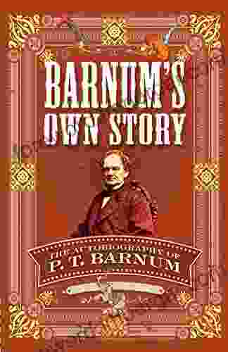 Barnum S Own Story: The Autobiography Of P T Barnum