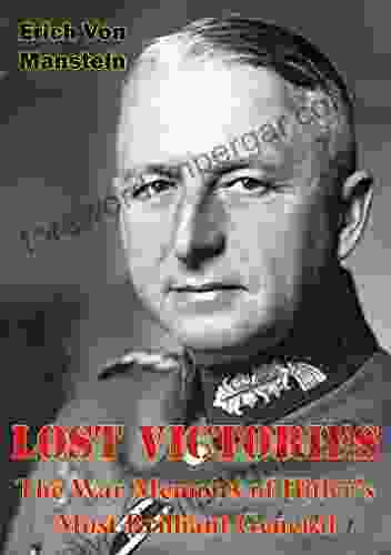 Lost Victories: The War Memoirs Of Hitler S Most Brilliant General Illustrated Edition