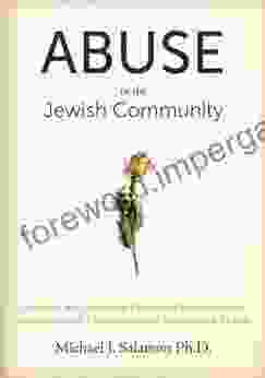 Abuse In The Jewish Community: Religious And Communal Factors That Undermine The Apprehension Of Offenders And The Treatment Of Victims