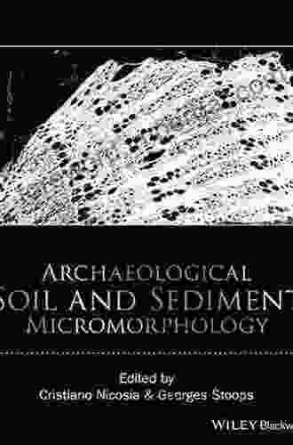 Archaeological Soil And Sediment Micromorphology