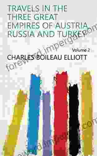 Travels In The Three Great Empires Of Austria Russia And Turkey Volume 2