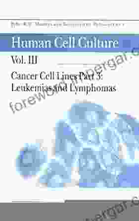 Cancer Cell Lines: Part 3: Leukemias And Lymphomas (Human Cell Culture)