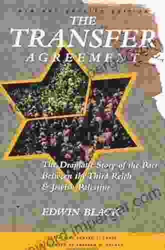 The Transfer Agreement: The Dramatic Story Of The Pact Between The Third Reich And Jewish Palestine 25th Anniversary Edition