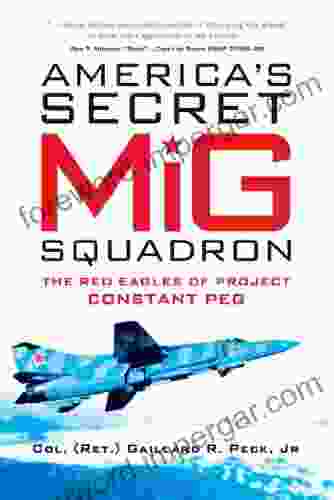 America S Secret MiG Squadron: The Red Eagles Of Project CONSTANT PEG