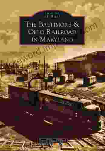 The Baltimore Ohio Railroad In Maryland (Images Of Rail)