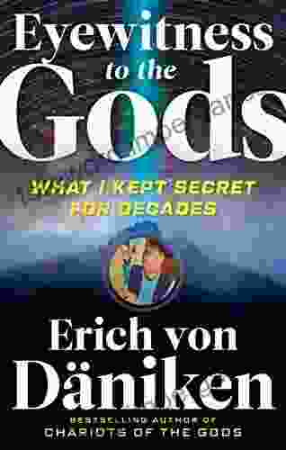 Eyewitness To The Gods: What I Kept Secret For Decades