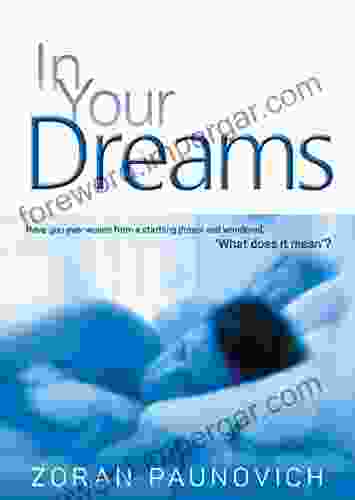 In Your Dreams: Have You Ever Woken From A Startling Dream And Wondered What Does It Mean ?