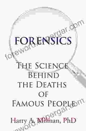 Forensics: The Science Behind the Deaths of Famous People