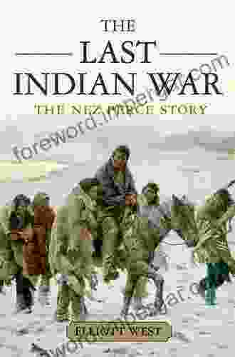 The Last Indian War: The Nez Perce Story (Pivotal Moments In American History)