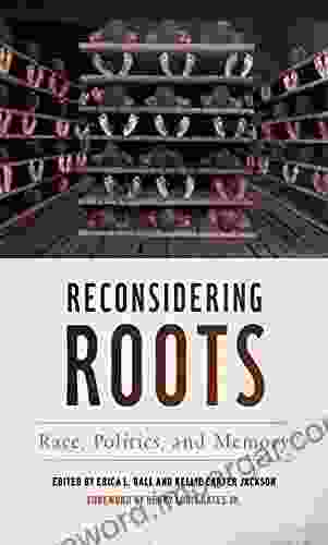 Reconsidering Roots: Race Politics And Memory (Since 1970: Histories Of Contemporary America Ser )