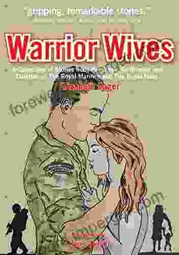 Warrior Wives: A Collection Of Stories From The Wives And Girlfriends Of Royal Marines And The Royal Navy