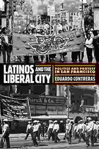 Latinos and the Liberal City: Politics and Protest in San Francisco (Politics and Culture in Modern America)