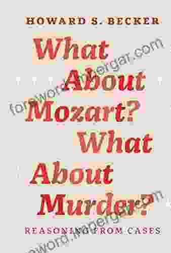 What About Mozart? What About Murder?: Reasoning From Cases