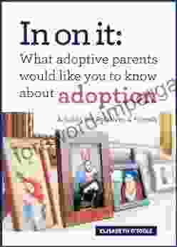 In On It: What Adoptive Parents Would Like You To Know About Adoption A Guide For Relatives And Friends