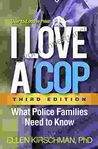 I Love A Cop Third Edition: What Police Families Need To Know