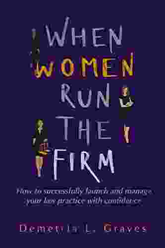 When Women Run the Firm : How to Successfully launch and manage your law practice with confidence