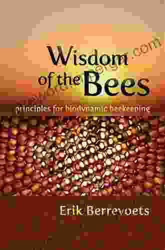 Wisdom of the Bees: Principles for Biodynamic Beekeeping