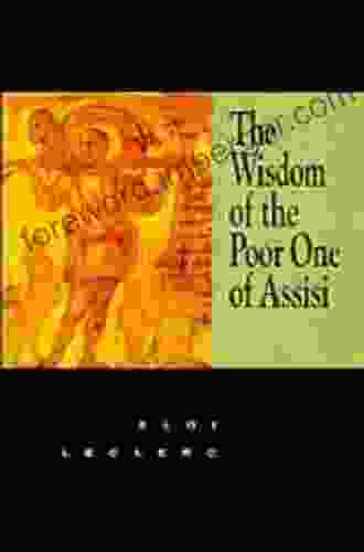 Wisdom Of The Poor One Of Assisi The