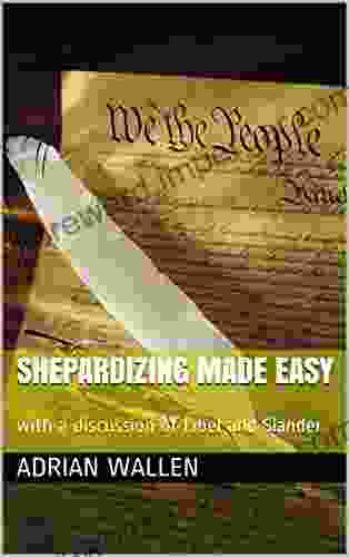 Shepardizing Made Easy: With A Discussion Of Libel And Slander