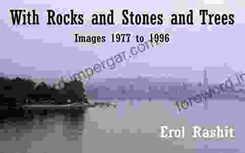 With Rocks And Stones And Trees: Images 1977 To 1996