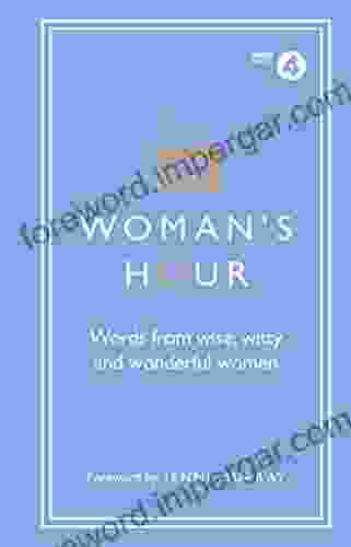 Woman s Hour: Words from Wise Witty and Wonderful Women (Womans Hour)