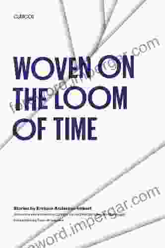 Woven on the Loom of Time: Stories by Enrique Anderson Imbert (Texas Pan American Series)